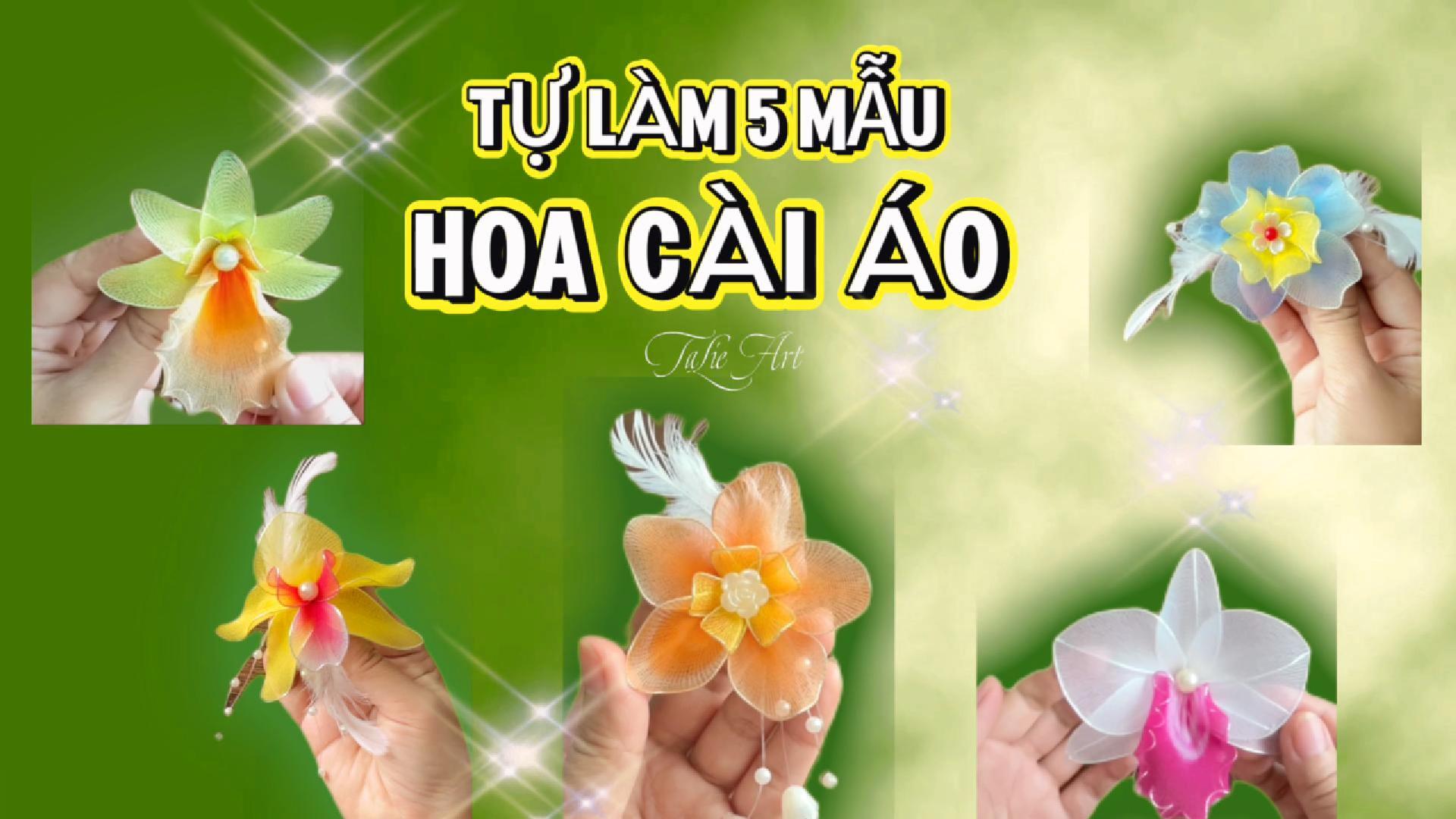 Khóa học Làm 5 Mẫu hoa Cài áo độc quyền (phần 1)